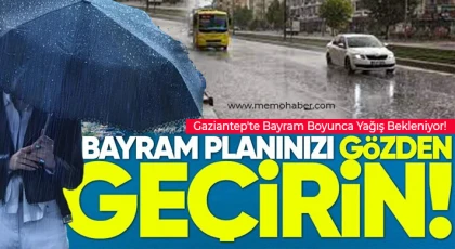Gaziantep'te Bayram Boyunca Yağış Bekleniyor!