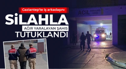Gaziantep'te iş arkadaşını silahla ağır yaralayan şahıs tutuklandı