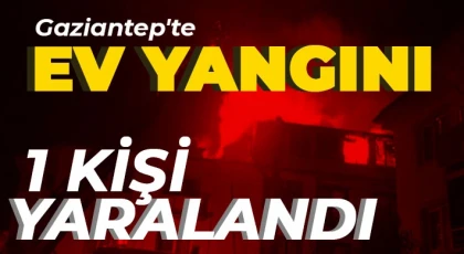 Gaziantep'te yangın! 1 kişi yaralandı