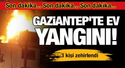Gaziantep'te yangın! 3 kişi zehirlendi 