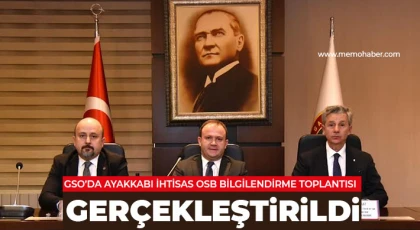 GSO’da Ayakkabı İhtisas OSB bilgilendirme toplantısı gerçekleştirildi