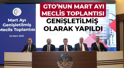 GTO’nun mart ayı meclis toplantısı genişletilmiş olarak yapıldı