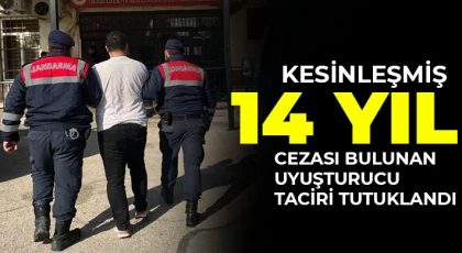 Kesinleşmiş 14 yıl cezası bulunan uyuşturucu taciri tutuklandı