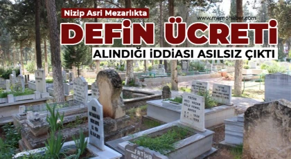 Nizip Asri Mezarlıkta Defin Ücreti Alındığı İddiası Asılsız Çıktı
