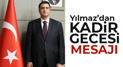 Yılmaz’dan Kadir Gecesi mesajı