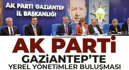 Ak Parti Gaziantep’te Yerel Yönetimler Buluşması