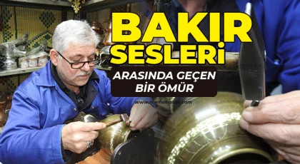 Bakır sesleri arasında geçen bir ömür
