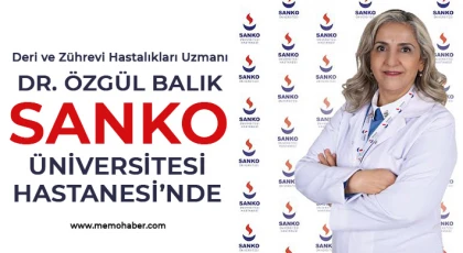 Deri ve Zührevi Hastalıkları Uzmanı Dr. Özgül Balık SANKO Üniversitesi Hastanesi’nde