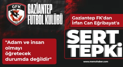 Gaziantep FK'dan İrfan Can Eğribayat'a sert tepki