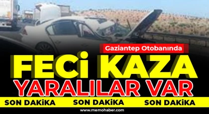 Gaziantep otobanında feci kaza