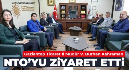 Gaziantep Ticaret İl Müdür V. Burhan Kahraman, NTO’yu Ziyaret Etti
