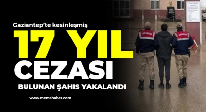 Gaziantep’te kesinleşmiş 17 yıl cezası bulunan şahıs yakalandı