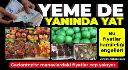 Gaziantep'te manavlardaki fiyatlar cep yakıyor!