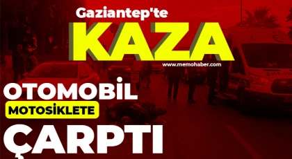 Gaziantep'te otomobil motosiklete çarptı: 2 yaralı