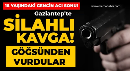 Gaziantep'te silahlı kavga! 18 yaşındaki gencin acı sonu
