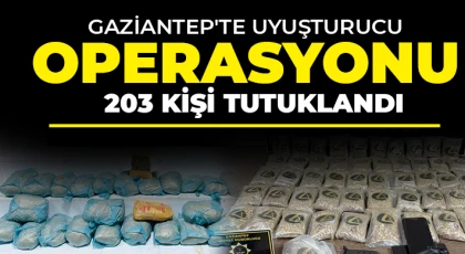 Gaziantep'te uyuşturucu operasyonlarında 203 kişi tutuklandı