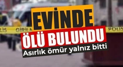 Gaziantep'te yaşlı kadından haber alamadılar 