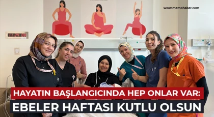 Hayatın Başlangıcında Hep Onlar Var: Ebeler Haftası Kutlu Olsun