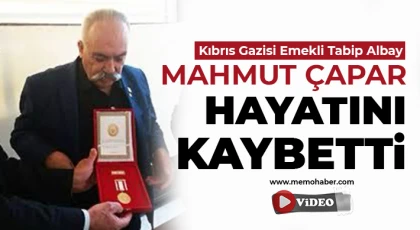 Kıbrıs Gazisi Emekli Tabip Albay Mahmut Çapar hayatını kaybetti