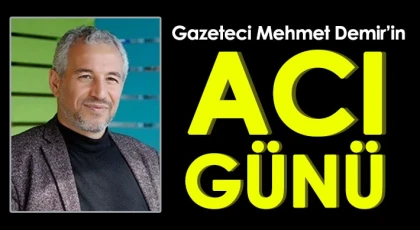 Mehmet Demir'in acı günü