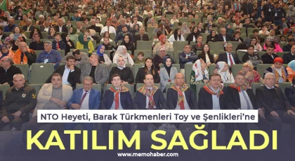 NTO Heyeti, Barak Türkmenleri Toy ve Şenlikleri’ne Katılım Sağladı