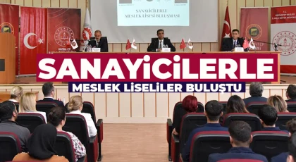 Sanayicilerle meslek liseliler buluştu