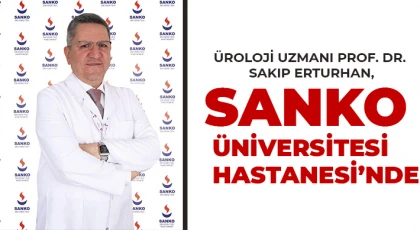 Üroloji Uzmanı Prof. Dr. Sakıp Erturhan, SANKO Üniversitesi Hastanesi’nde