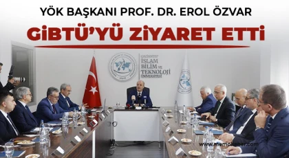 YÖK Başkanı Prof. Dr. Erol Özvar GİBTÜ’yü Ziyaret Etti