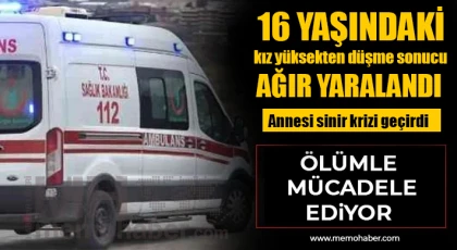 Yüksekten düşen kız ölüm kalım savaşı veriyor!