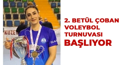 2. Betül Çoban Voleybol Turnuvası Başlıyor
