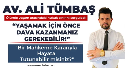 Av. Ali Tümbaş: ‘Mahkeme geç kalırsa hasta ölüyor’