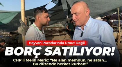CHP’li Melih Meriç: “Ne alan memnun, ne satan… Bu düzende herkes kurban!”