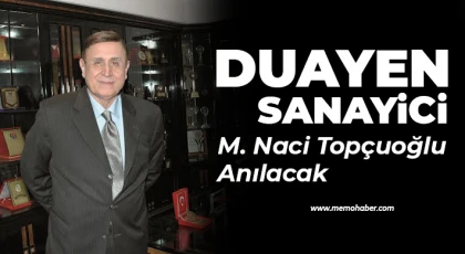 Duayen Sanayici M. Naci Topçuoğlu Anılacak