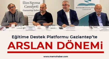 Eğitime Destek Platformu Gaziantep’te Arslan Dönemi
