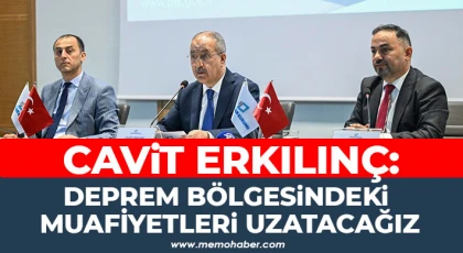 Erkılınç: Deprem bölgesindeki muafiyetleri uzatacağız