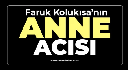 Faruk Kolukısa’nın Anne Acısı