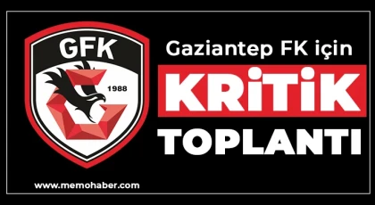 Gaziantep FK’da kritik toplantı