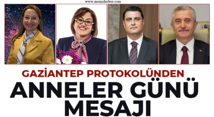 Gaziantep protokolünden Anneler Günü mesajı