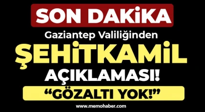 Gaziantep Valiliğinden Şehitkamil Açıklaması!