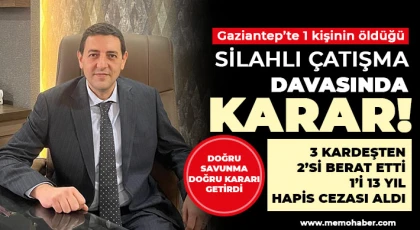 Gaziantep'te 1 kişinin öldüğü silahlı çatışma davasında karar
