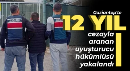 Gaziantep'te 12 yıl cezayla aranan uyuşturucu hükümlüsü yakalandı