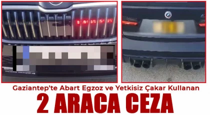 Gaziantep'te abart egzoz ve yetkisiz çakar kullanan 2 araca ceza