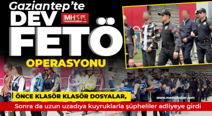 Gaziantep'te dev FETÖ operasyonu! 225 şüpheli adliyeye sevk edildi