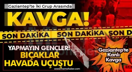 Gaziantep'te kanlı kavga Bıçaklar havada uçuştu!