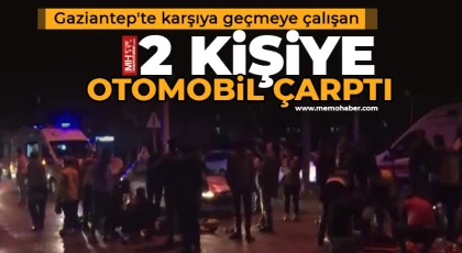 Gaziantep'te karşıya geçmeye çalışan 2 kişiye otomobil çarptı