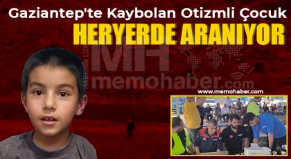 Gaziantep'te kaybolan otizmli çocuk aranıyor