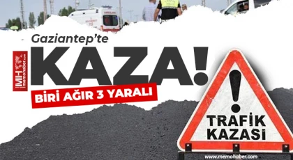 Gaziantep'te korkutan kaza! Biri ağır 3 yaralı