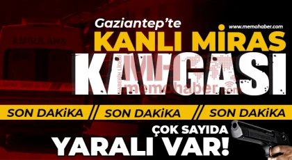 Gaziantep’te miras kavgası kanlı bitti!