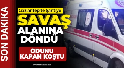 Gaziantep’te Şantiye savaş alanına döndü! Yaralılar hastaneye taşındı