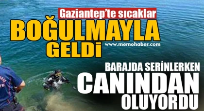 Gaziantep'te sıcaklar boğulmayla geldi